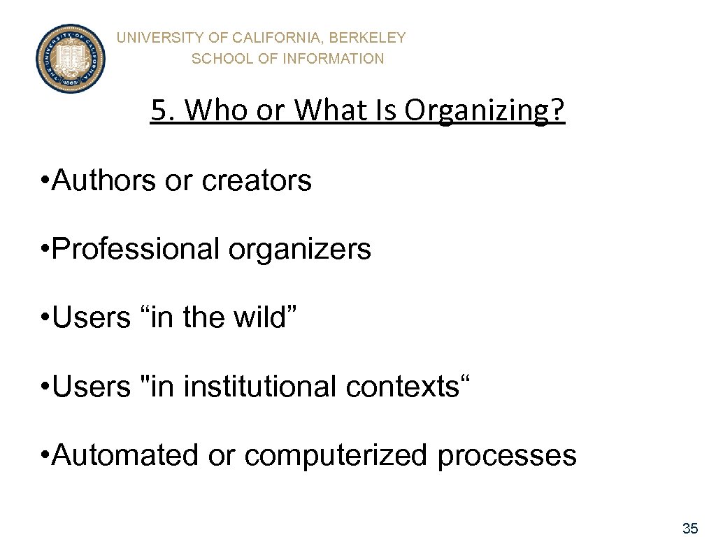 UNIVERSITY OF CALIFORNIA, BERKELEY SCHOOL OF INFORMATION 5. Who or What Is Organizing? •