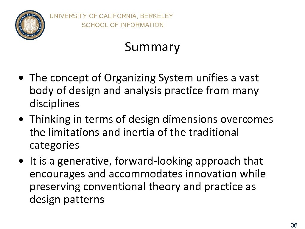 UNIVERSITY OF CALIFORNIA, BERKELEY SCHOOL OF INFORMATION Summary • The concept of Organizing System
