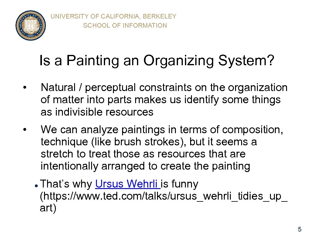 UNIVERSITY OF CALIFORNIA, BERKELEY SCHOOL OF INFORMATION Is a Painting an Organizing System? •