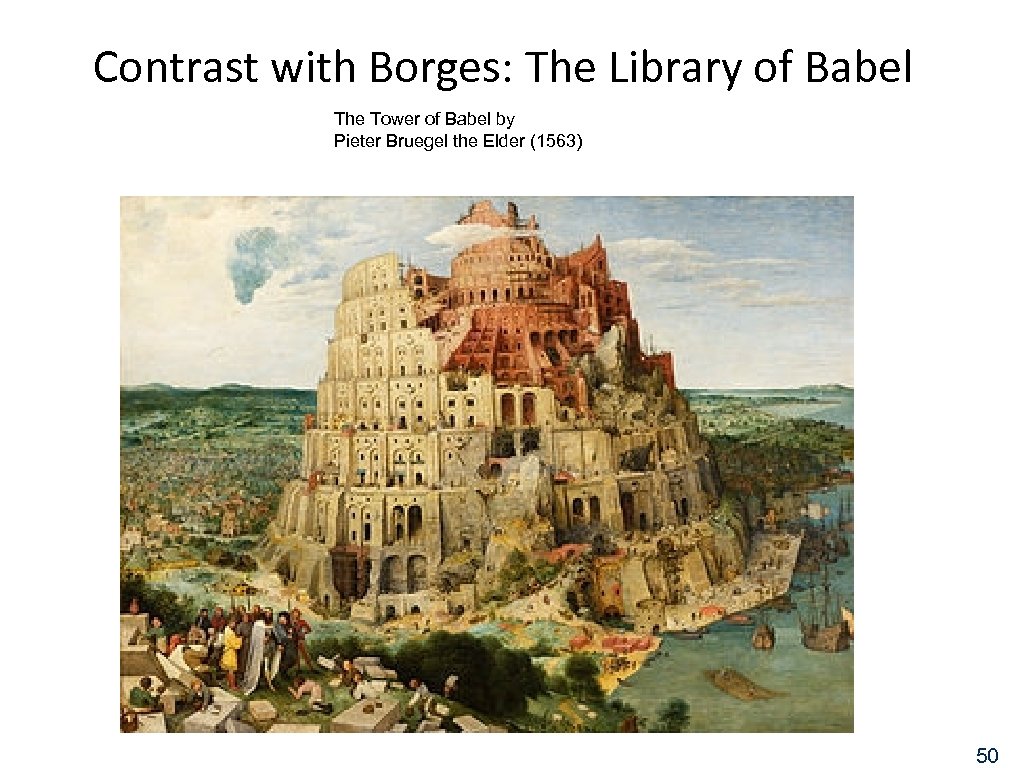 Contrast with Borges: The Library of Babel The Tower of Babel by Pieter Bruegel