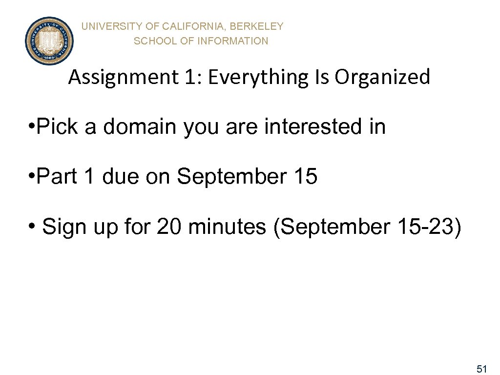 UNIVERSITY OF CALIFORNIA, BERKELEY SCHOOL OF INFORMATION Assignment 1: Everything Is Organized • Pick