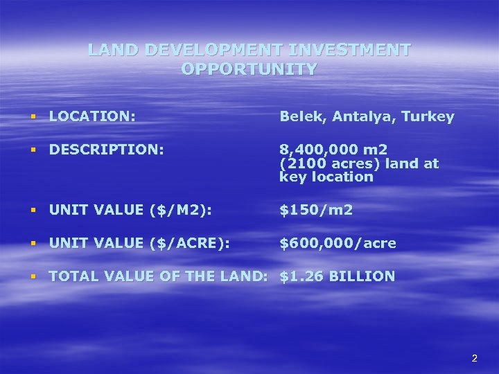 LAND DEVELOPMENT INVESTMENT OPPORTUNITY § LOCATION: Belek, Antalya, Turkey § DESCRIPTION: 8, 400, 000