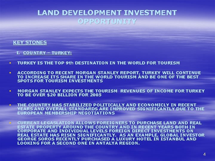 LAND DEVELOPMENT INVESTMENT OPPORTUNITY KEY STONES I. COUNTRY – TURKEY: § TURKEY IS THE