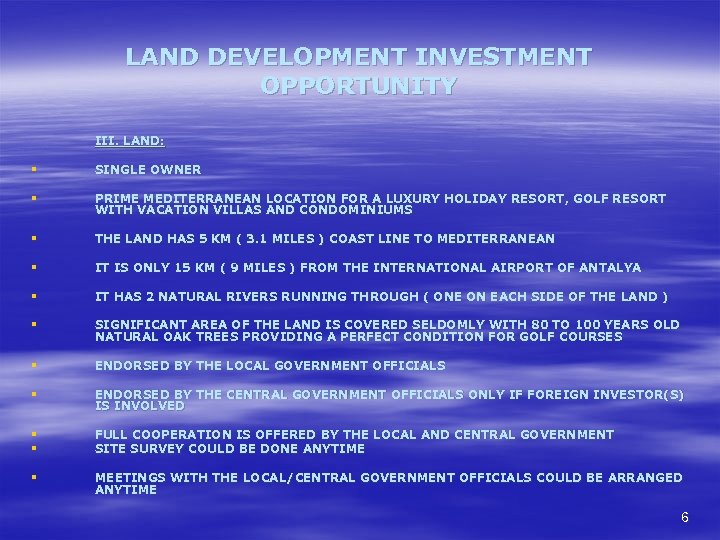 LAND DEVELOPMENT INVESTMENT OPPORTUNITY III. LAND: § SINGLE OWNER § PRIME MEDITERRANEAN LOCATION FOR