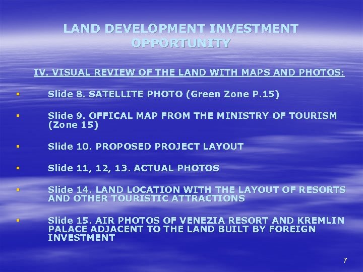 LAND DEVELOPMENT INVESTMENT OPPORTUNITY IV. VISUAL REVIEW OF THE LAND WITH MAPS AND PHOTOS: