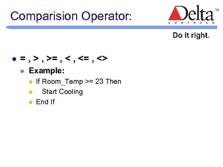 Comparision Operator: l = , >= , <= , <> l Example: l l