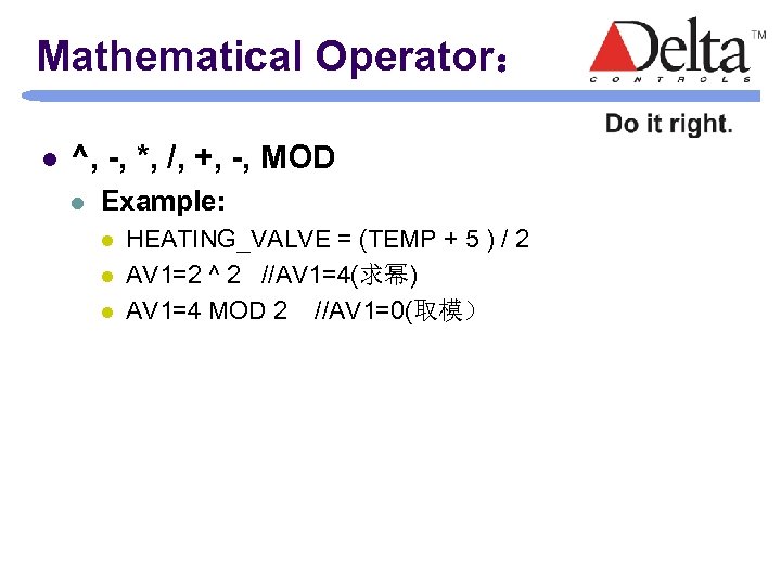 Mathematical Operator： l ^, -, *, /, +, -, MOD l Example: l l