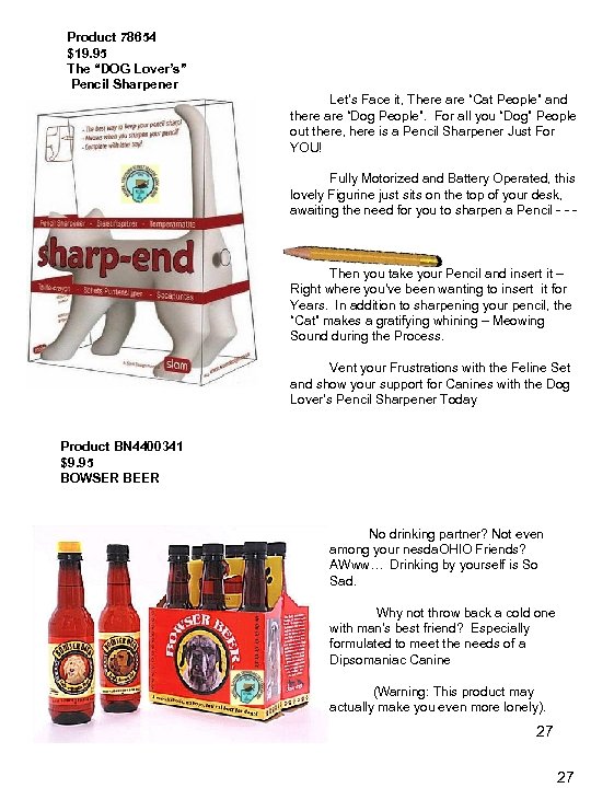 Product 78654 $19. 95 The “DOG Lover’s” Pencil Sharpener Let’s Face it, There are