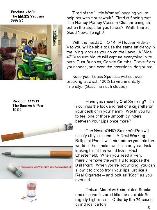 Product 76501 The MAN’S Vacuum $999. 95 Tired of the “Little Woman” nagging you