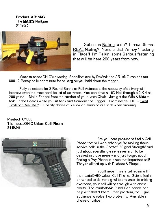 Product AR 15 NG The MAN’S Nailgun $119. 95 Got some Nailing to do?