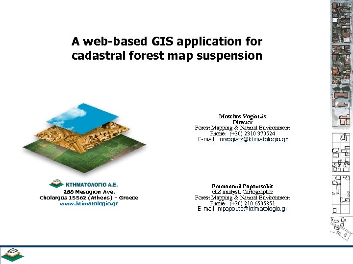 A web-based GIS application for cadastral forest map suspension Moschos Vogiatzis Director Forest Mapping