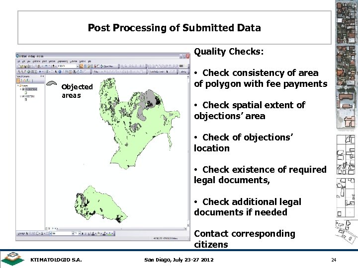 Post Processing of Submitted Data Quality Checks: Objected areas • Check consistency of area