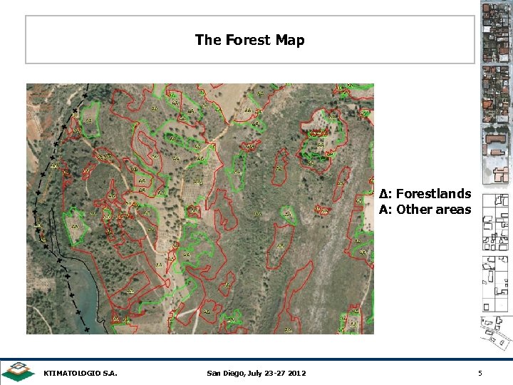 The Forest Map Δ: Forestlands A: Other areas KTIMATOLOGIO S. A. San Diego, July