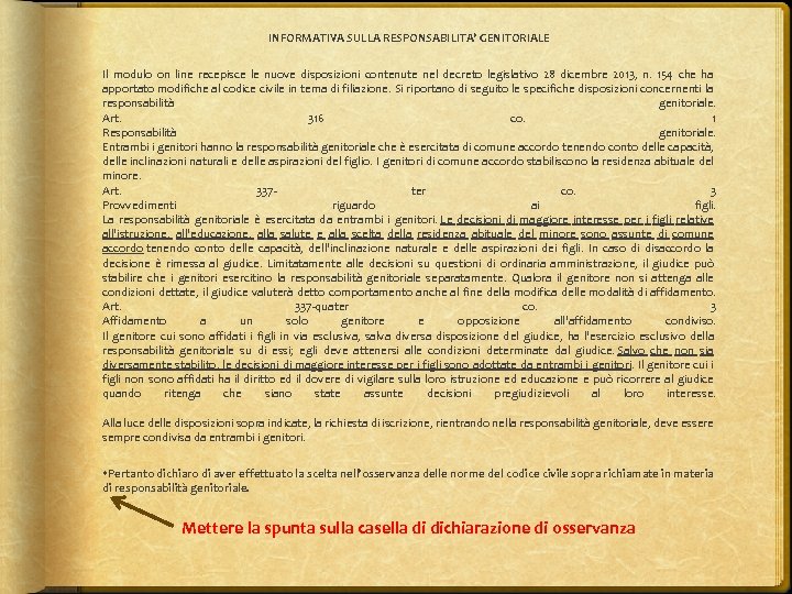 INFORMATIVA SULLA RESPONSABILITA' GENITORIALE Il modulo on line recepisce le nuove disposizioni contenute nel