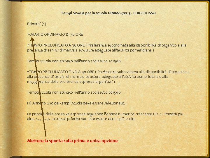 Tempi Scuola per la scuola PIMM 840013 - LUIGI RUSSO Priorita’ (1) ORARIO ORDINARIO