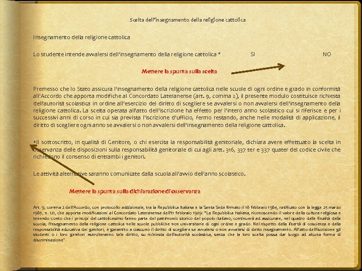 Scelta dell'insegnamento della religione cattolica Insegnamento della religione cattolica Lo studente intende avvalersi dell'insegnamento