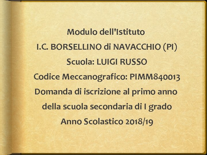 Modulo dell'Istituto I. C. BORSELLINO di NAVACCHIO (PI) Scuola: LUIGI RUSSO Codice Meccanografico: PIMM