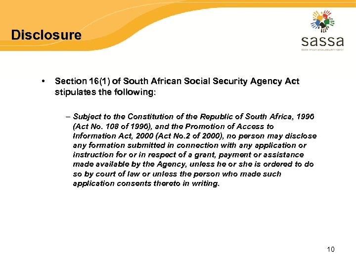 Disclosure • Section 16(1) of South African Social Security Agency Act stipulates the following: