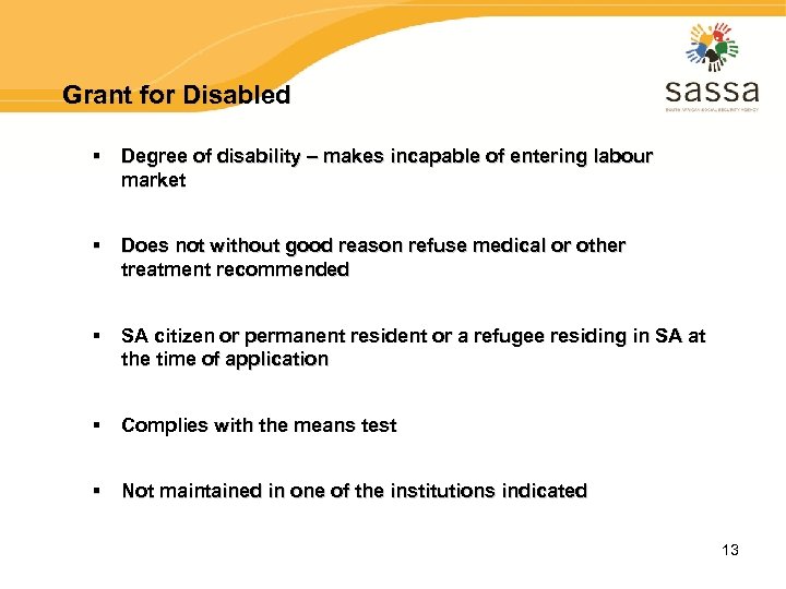 Grant for Disabled § Degree of disability – makes incapable of entering labour market