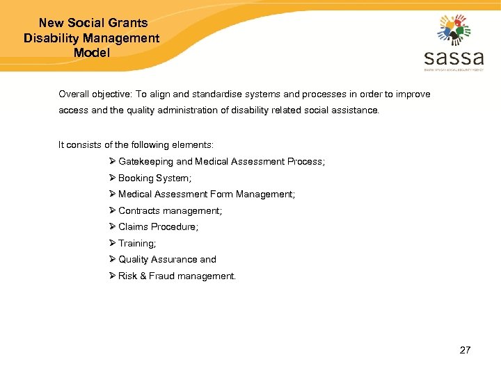 New Social Grants Disability Management Model Overall objective: To align and standardise systems and