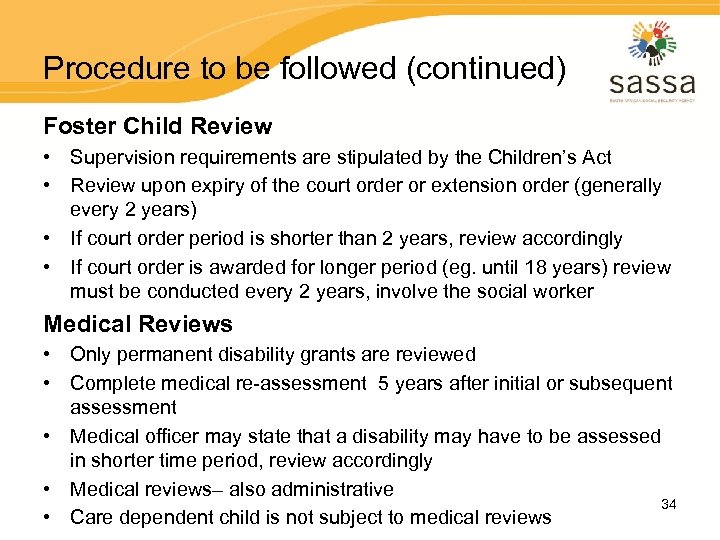 Procedure to be followed (continued) Foster Child Review • Supervision requirements are stipulated by