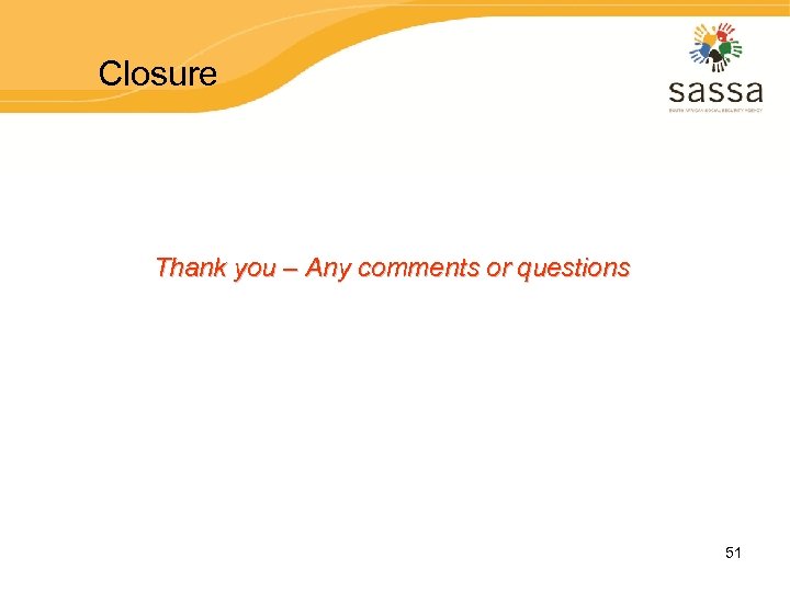 Closure Thank you – Any comments or questions 51 