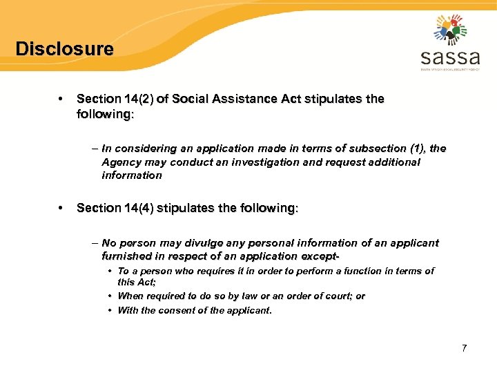 Disclosure • Section 14(2) of Social Assistance Act stipulates the following: – In considering