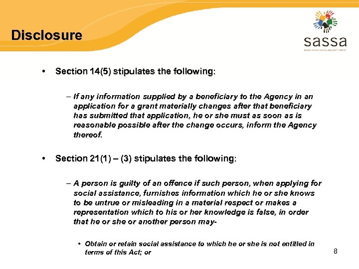 Disclosure • Section 14(5) stipulates the following: – If any information supplied by a