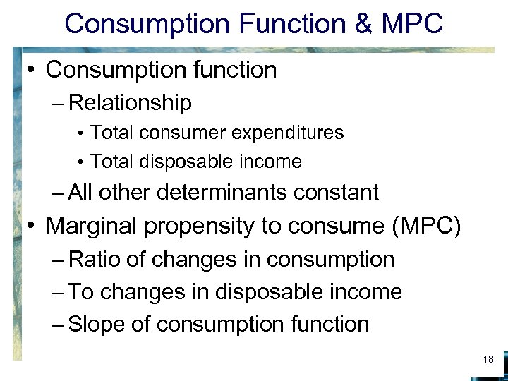 Consumption Function & MPC • Consumption function – Relationship • Total consumer expenditures •