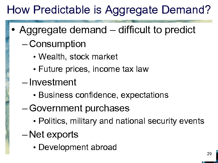 How Predictable is Aggregate Demand? • Aggregate demand – difficult to predict – Consumption