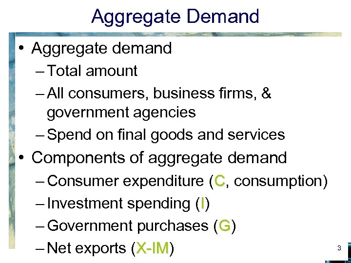 Aggregate Demand • Aggregate demand – Total amount – All consumers, business firms, &