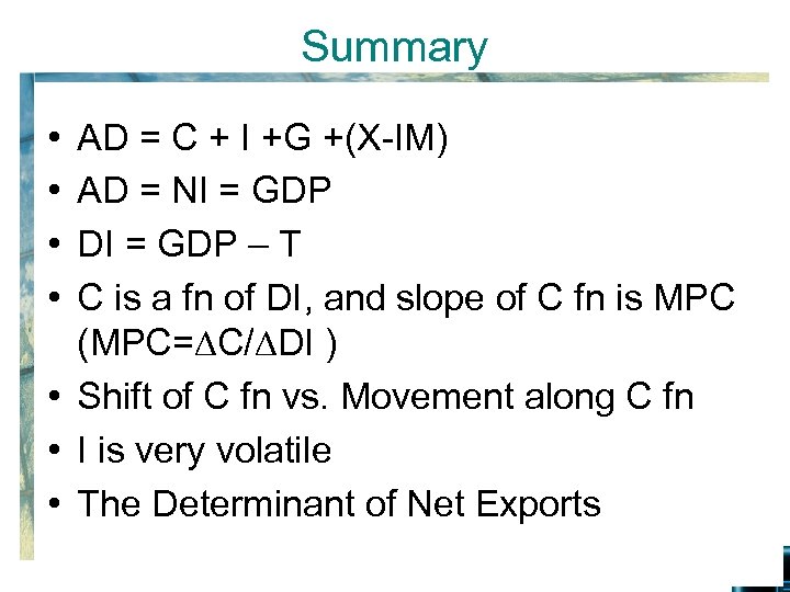 Summary • • AD = C + I +G +(X-IM) AD = NI =