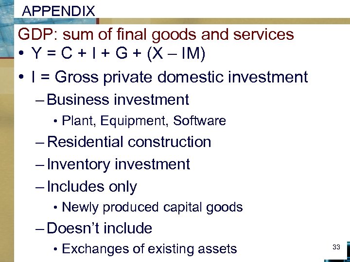 APPENDIX GDP: sum of final goods and services • Y = C + I