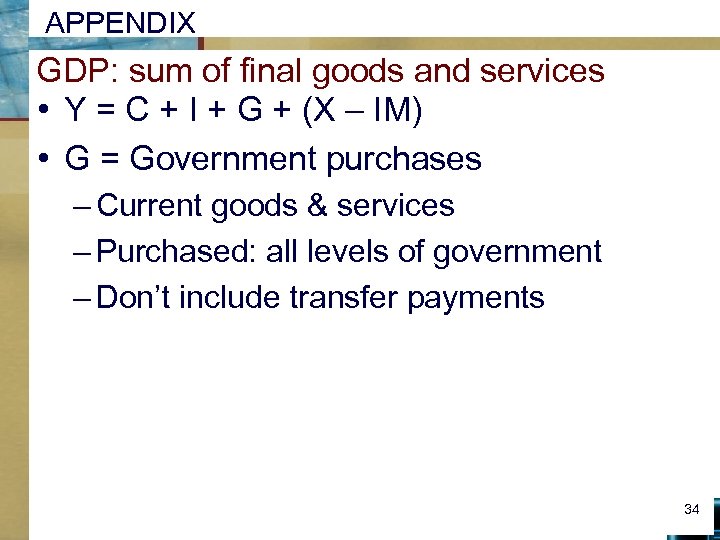 APPENDIX GDP: sum of final goods and services • Y = C + I