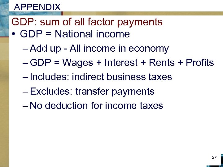 APPENDIX GDP: sum of all factor payments • GDP = National income – Add