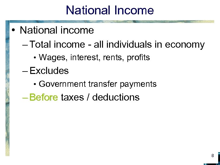 National Income • National income – Total income - all individuals in economy •