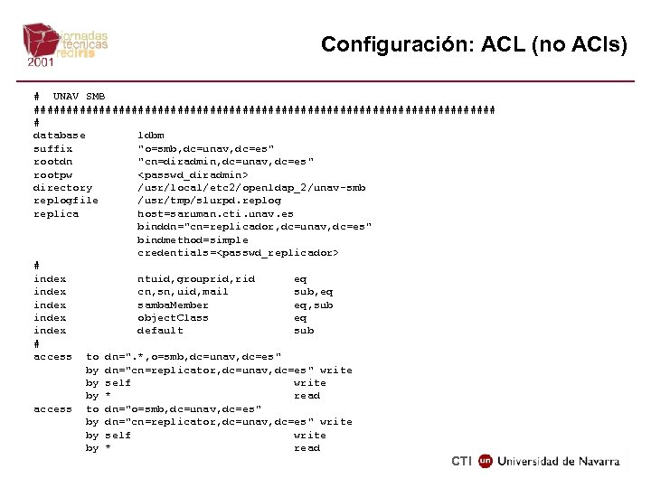 Configuración: ACL (no ACIs) # UNAV SMB #################################### # database ldbm suffix 
