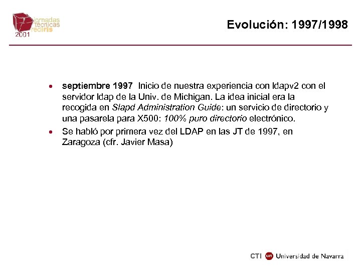 Evolución: 1997/1998 · · septiembre 1997 Inicio de nuestra experiencia con ldapv 2 con
