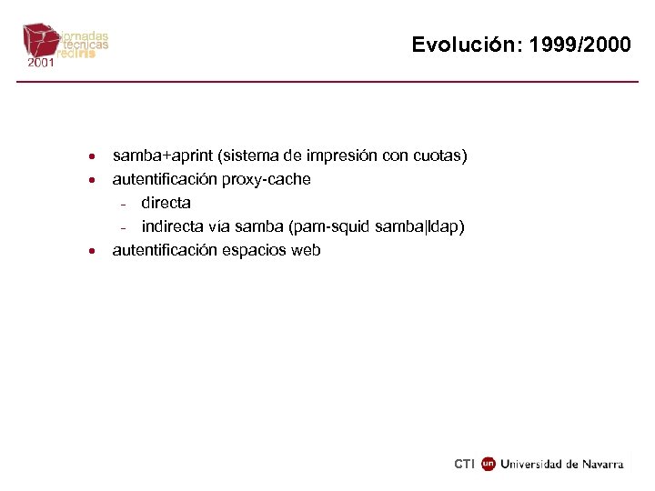 Evolución: 1999/2000 · · · samba+aprint (sistema de impresión con cuotas) autentificación proxy-cache -