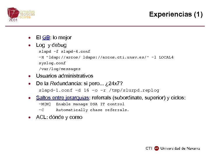 Experiencias (1) · · El GB: lo mejor Log y debug slapd -f slapd-4.