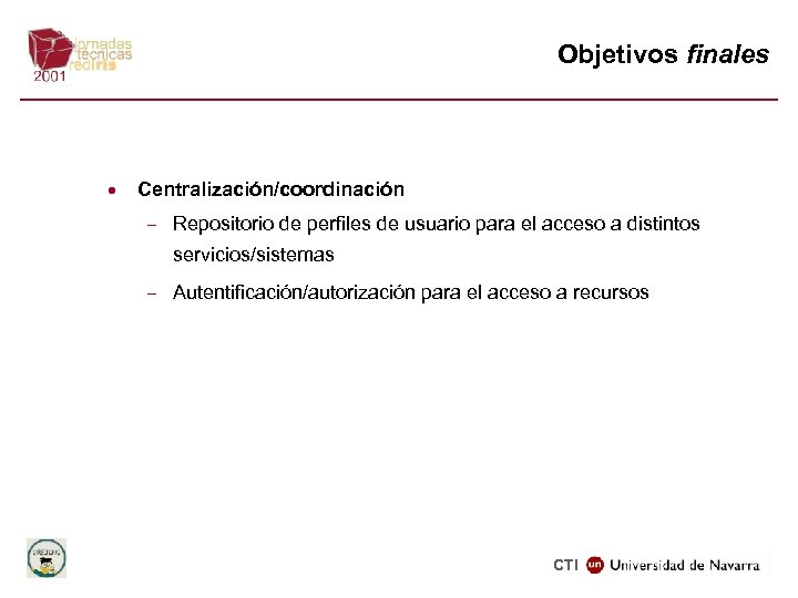 Objetivos finales · Centralización/coordinación - Repositorio de perfiles de usuario para el acceso a