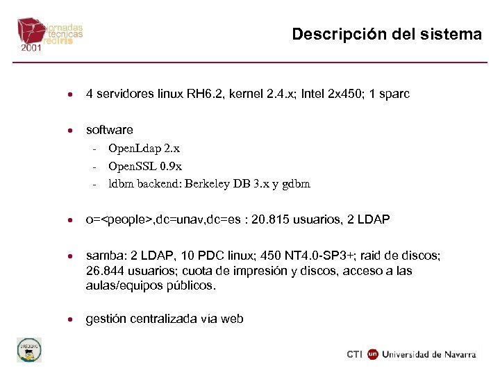 Descripción del sistema · 4 servidores linux RH 6. 2, kernel 2. 4. x;