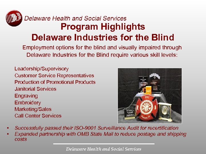 Program Highlights Delaware Industries for the Blind Employment options for the blind and visually
