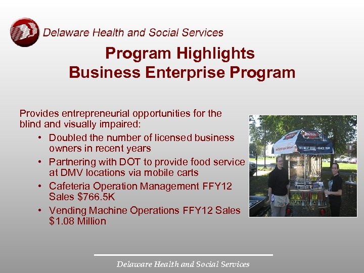 Program Highlights Business Enterprise Program Provides entrepreneurial opportunities for the blind and visually impaired: