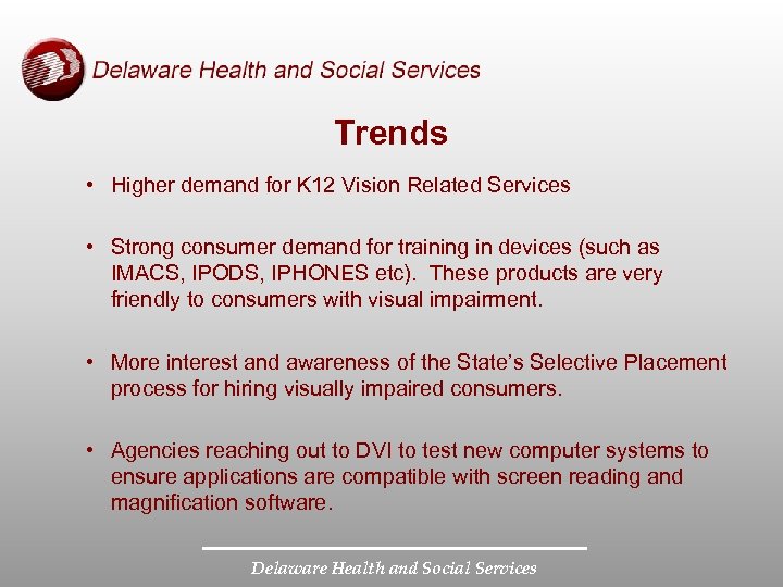 Trends • Higher demand for K 12 Vision Related Services • Strong consumer demand