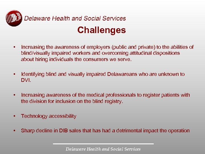 Challenges • Increasing the awareness of employers (public and private) to the abilities of
