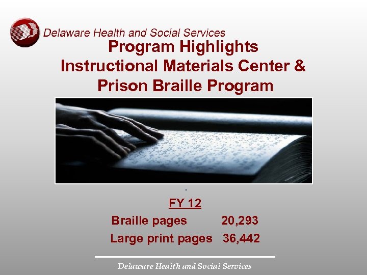 Program Highlights Instructional Materials Center & Prison Braille Program . FY 12 Braille pages