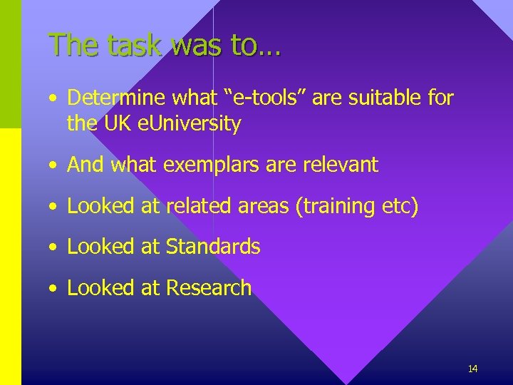 The task was to… • Determine what “e-tools” are suitable for the UK e.