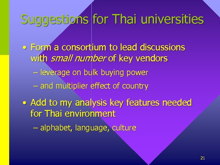 Suggestions for Thai universities • Form a consortium to lead discussions with small number