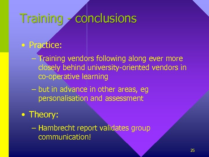 Training - conclusions • Practice: – Training vendors following along ever more closely behind